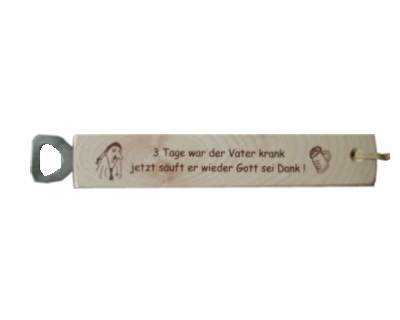Flaschenöffner "3 Tage war der Vater..." Nr. 2112